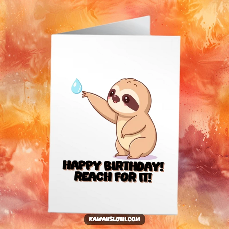 Funny free printable birthday card showing a kawaii sloth slowly reaching for a shimmering dewdrop, embodying patience and celebration.
