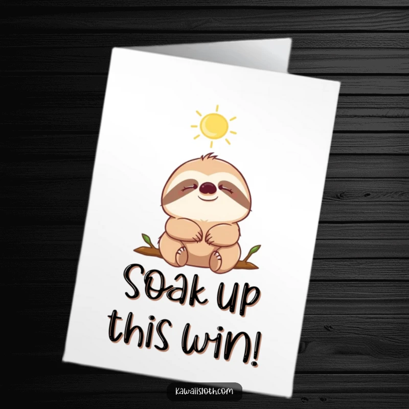 Funny free printable congratulations card: A happy sloth with closed eyes, basking peacefully in a warm sunbeam, celebrating quiet success.